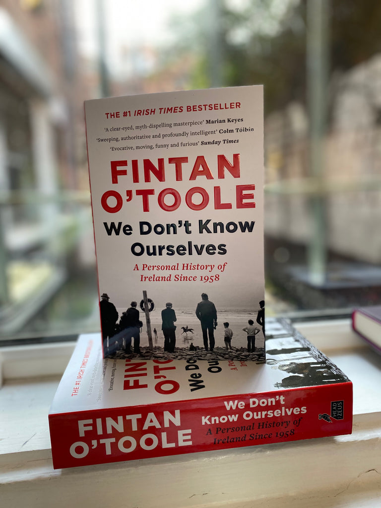 We Don’t Know Ourselves- Fintan O’Toole ( paperback March 2023)