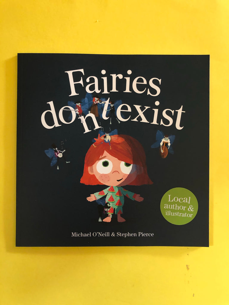 Fairies Don’t Exist, by Michael O’Neill & Stephen Pierce