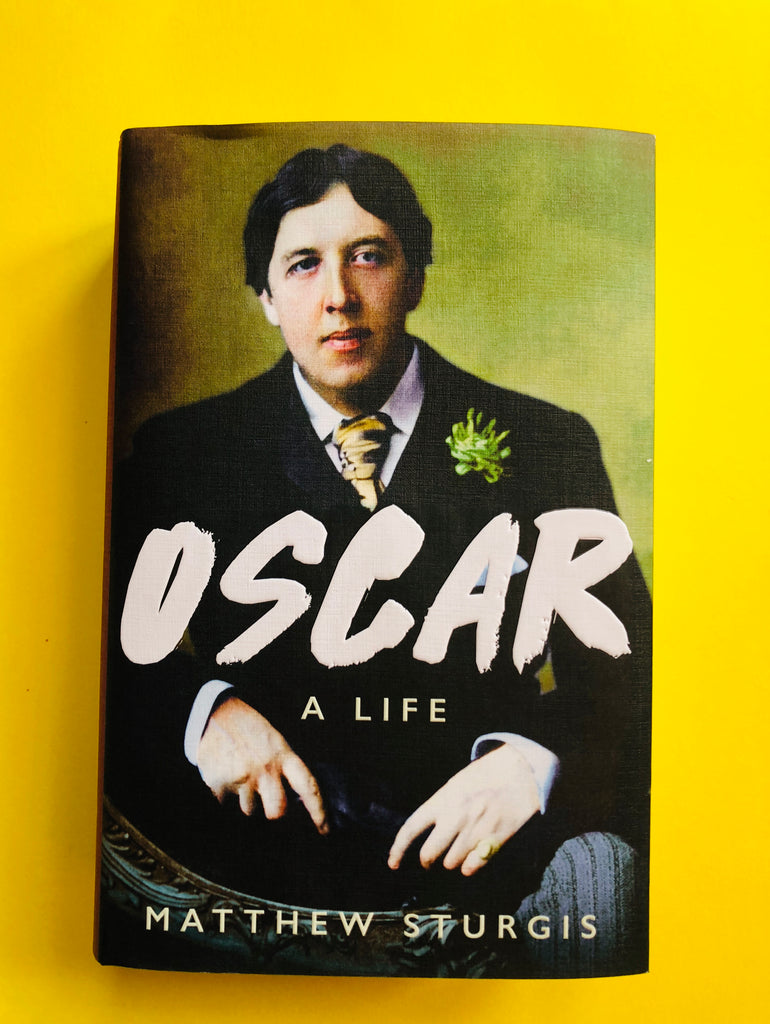 Oscar: A Life, by Matthew Sturgis (paperback Sept 2019)