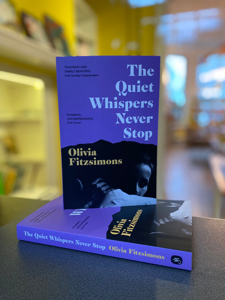 The Quiet Whispers Never Stop, Olivia Fitzsimons ( paperback March 2023)