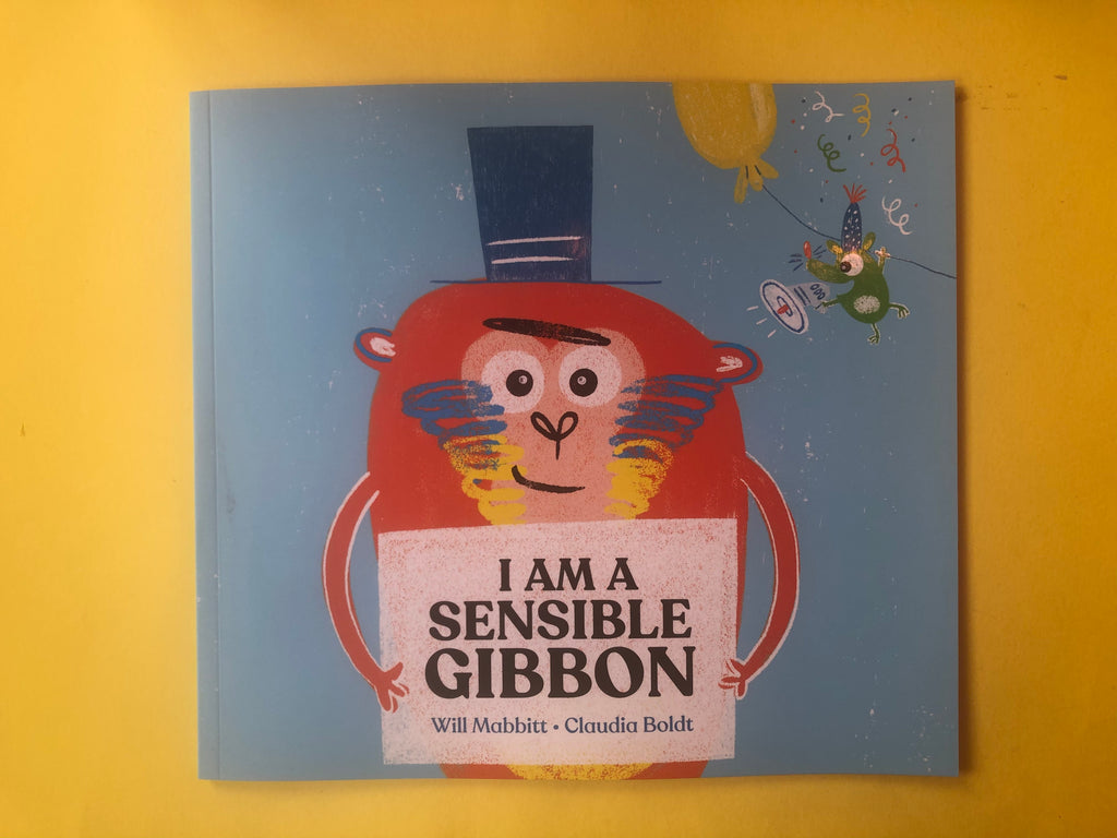 I Am A Sensible Gibbon - Will Mabbitt ( paperback June 2021)