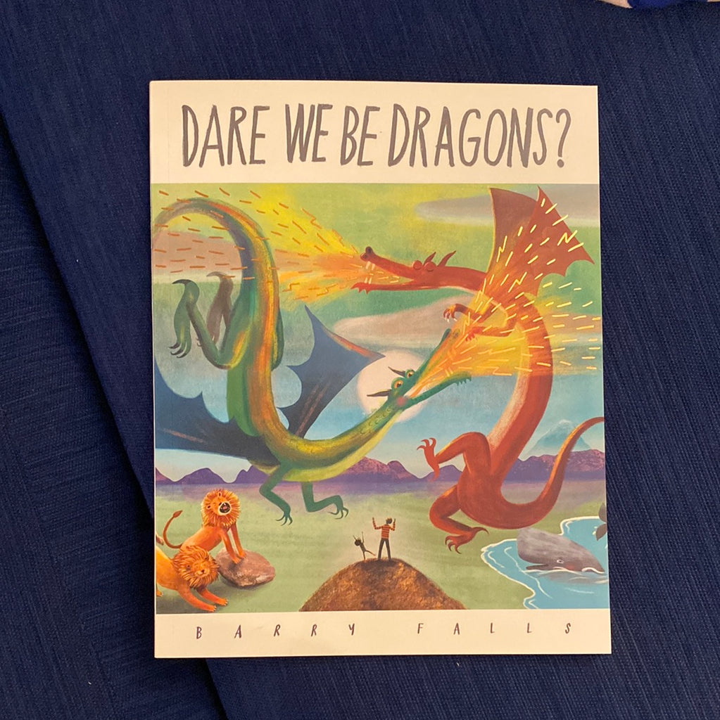 Dare We Be Dragons? Barry Falls ( September 2022)
