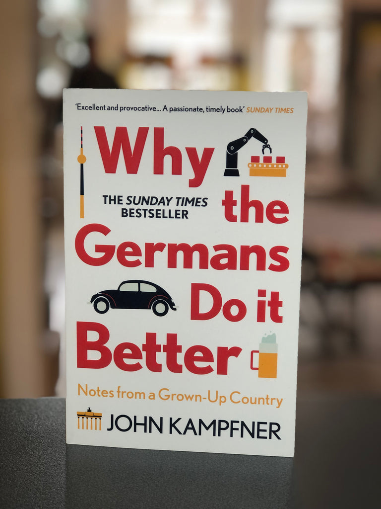 Why The Germans Do It Better, John Kampfner ( paperback June 2021)