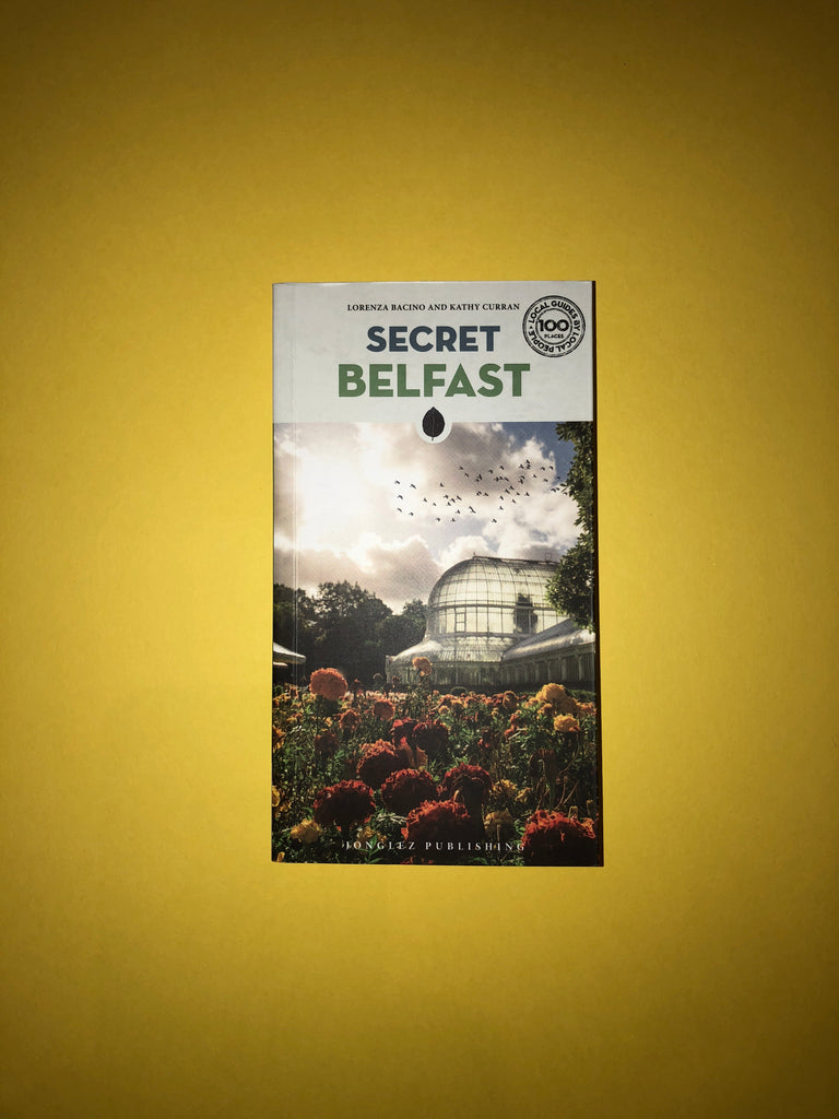 Secret Belfast, Lorenza Bacino and Kathy Curran ( paperback)