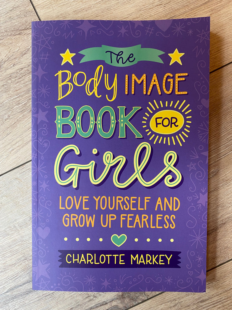 The Body Image Book for Girls, Charlotte Markey ( large paperback Sept 2022)