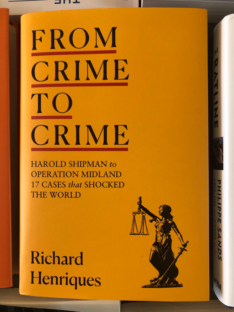 From Crime to Crime, by Richard Henriques ( paperback 2021)