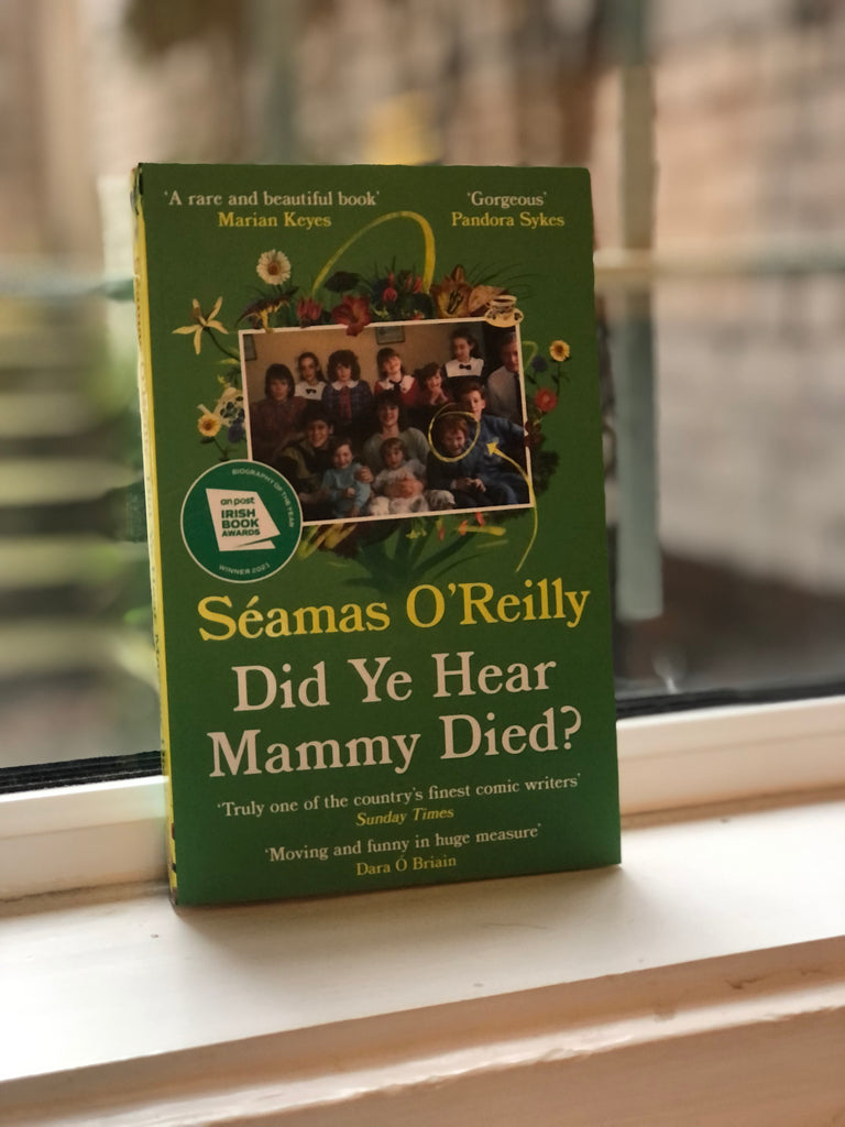 Did Ye Hear Mammy Died, Seamas O' Reilly ( paperback June 2022)