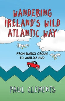 Wandering Ireland's Wild Atlantic Way, Paul Clements ( paperback)