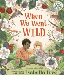 WhenWe Went Wild, by Isabella Tree ( picture book, 2021)